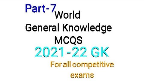 World General Knowledge Mcqs for PPSC FPSC CSS ISSB & NTS Test Preparation| part-7| 2021-22 GK MCQS
