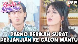 GADIS PEMIMPI (2008) EPS. 19 | TAK DISANGKA! PARNO BERANI AJUKAN PERJANJIAN KE CALON MANTU!
