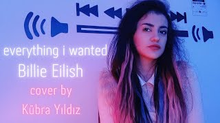 Billie Eilish - everything i wanted (cover) | Kübra Yıldız Resimi