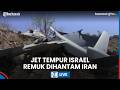 LIVE: Pesawat Tempur Israel Hancur Digempur Iran di Dekat Hormuz, Misi Serangan IDF Berantakan