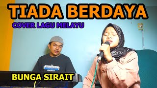 Tiada Berdaya Cover Lagu Melayu - Bunga Sirait @FikriAnshori19