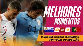 HIGHLIGHTS AND GOALS HD - URUGUAY 2 x 1 PORTUGAL: Cavani decides and eliminates Robozão's Portugal