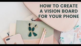 Plan with Me: How to Create a Vision Board for Your Phone | The Renewed Mind by Ashley Varner