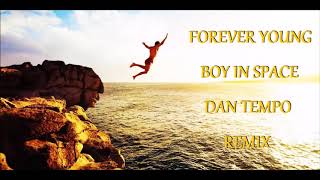 BOY IN SPACE   FOREVER YOUNG   DAN TEMPO REMIX