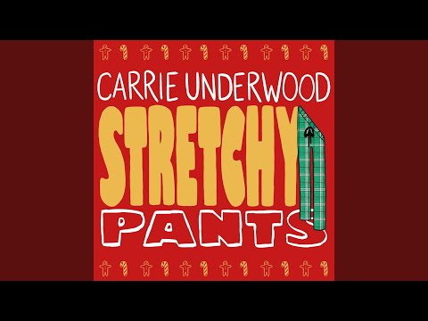 Stretchy Pants - Carrie Underwood