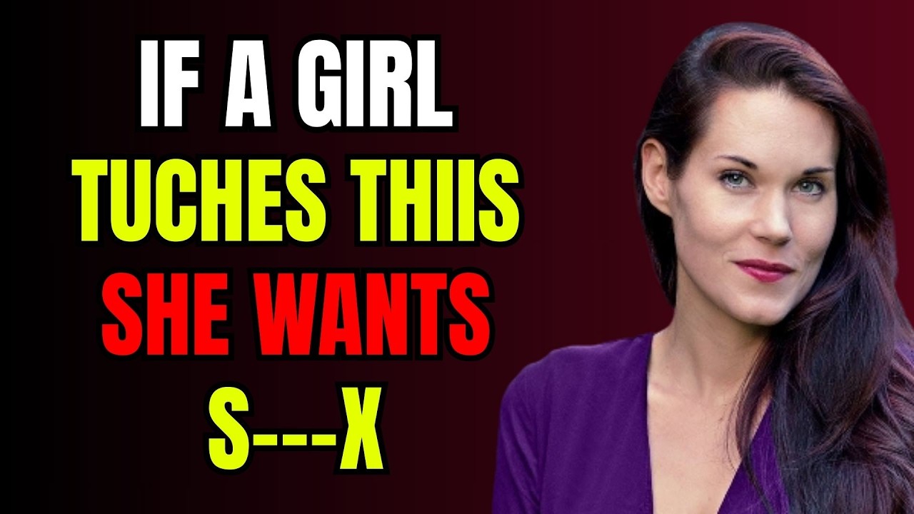 If a Girl Touches THIS In Front of You, She Really Likes You (Psychology Facts)