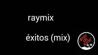 Raymix éxitos (mix canciones con letra)
