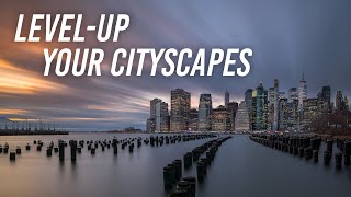5 Tips for Next-Level Cityscapes