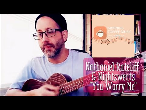 you worry me nathaniel rateliff you worry me nathaniel rateliff