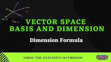 Dimension Formula Vector Space, Basis and Dimension Kenneth Hoffman Ray Kunze (2, 2.3)