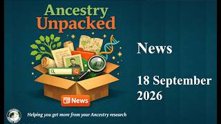 Ancestry unpacked News 2026 09 18