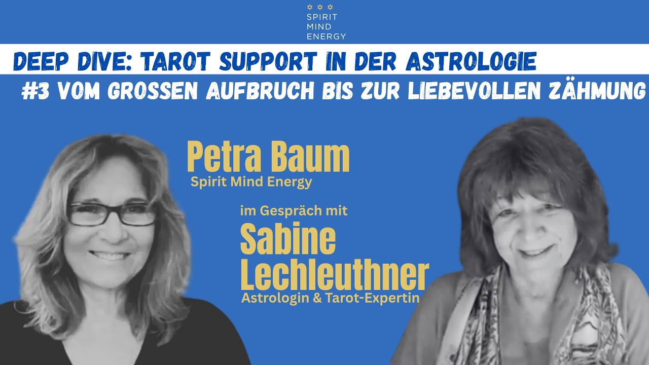 Tarot & Astrologie: Vom Aufbruch bis zur liebevollen Zähmung |Sabine Lechleuthner & Petra Baum