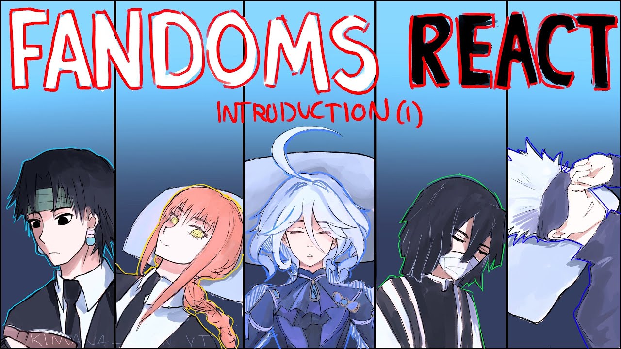 Fandoms react (Introduction)