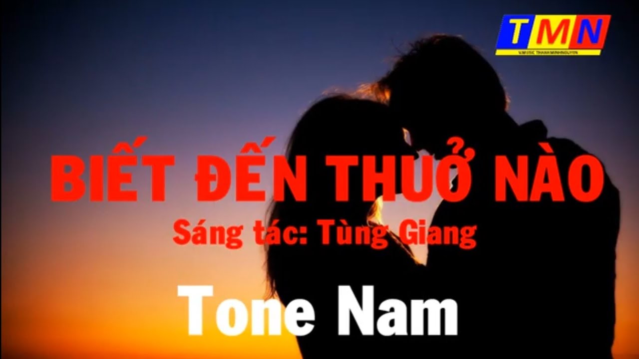 KARAOKE] Biết đến thuở nào - Bossanova (Tùng Giang) – Tone Nam ...