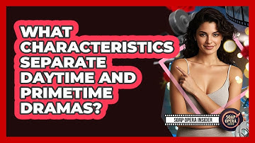 What Characteristics Separate Daytime And Primetime Dramas?