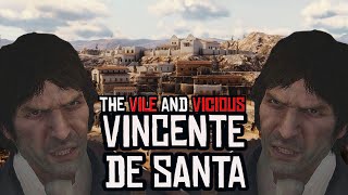 The Vile and Vicious Vincente De Santa