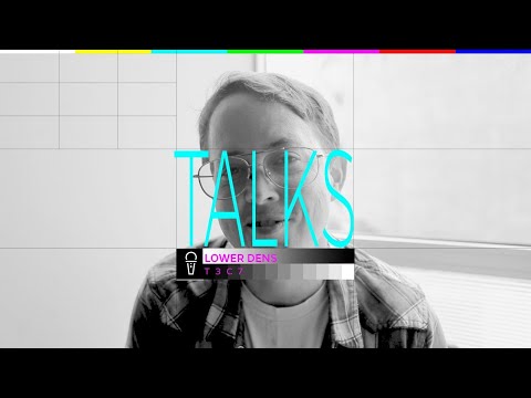 Lower Dens "Conectando con la gente" | TALKS