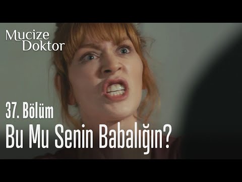 Bu mu senin babalığın? - Mucize Doktor 37. Bölüm