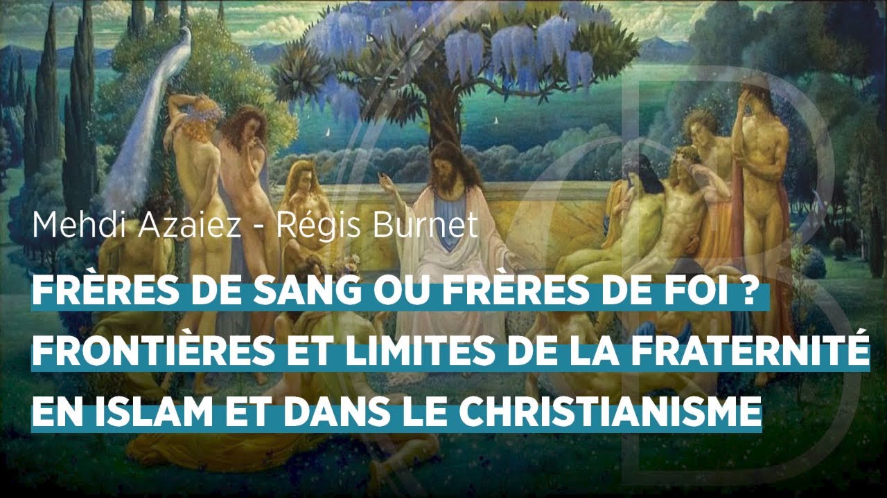 Frères de sang ou de foi ? Frontières et limites de la fraternité en islam et dans le christianisme