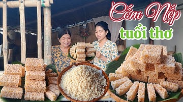 Không ngờ làm Cốm Nếp giòn ngon dễ đến vậy món bánh tuổi thơ của nhiều người