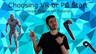 Deciding to Start a Project in VR or PC Mode - Unreal Engine VR Tutorial