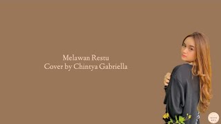 Melawan Restu - Mahalini (Cover by Chintya Gabriella) Lirik