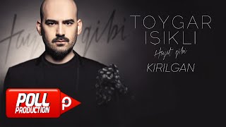 Toygar Işıklı - Kırılgan