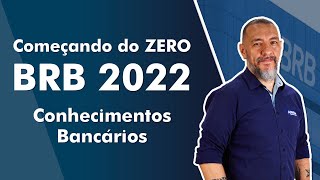 Começando do Zero BRB 2022 - Conhecimentos Bancários - AlfaCon