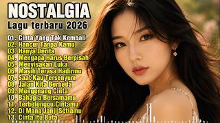 ALBUM NOSTALGIA PALING SEDIH 😭 PATAH HATI 💔| LAGU KENANGAN TERBARU 2026 | Cinta Yang Tak Kembali