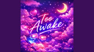 Too Awake