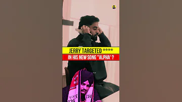 JERRY Targeted **** In His New Song "ALPHA"