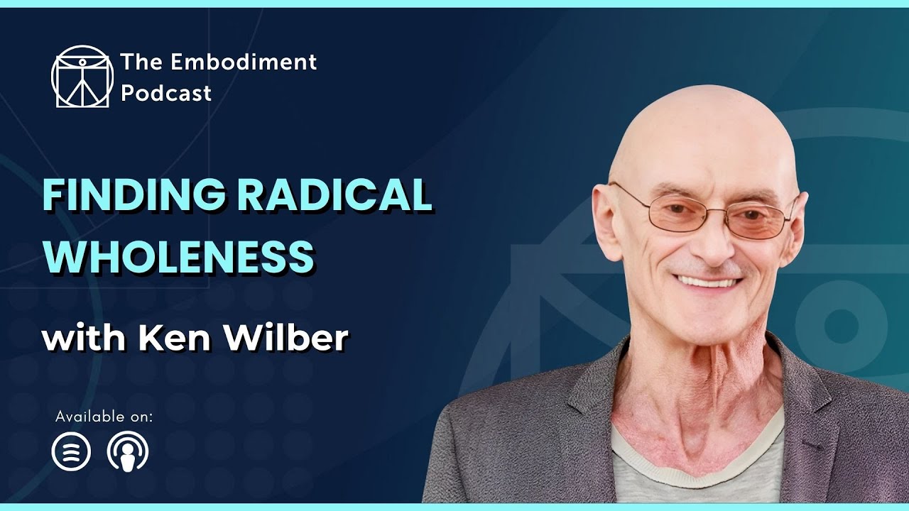 Finding Radical Wholeness – with Ken Wilber - YouTube