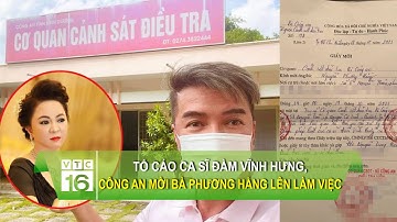 Tố cáo ca sĩ Đàm Vĩnh Hưng, Bộ Công an mời bà Phương Hằng lên làm việc | VTC16