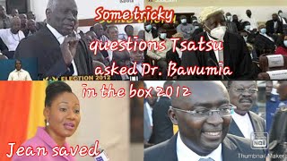 Flash back, when  Tsatsu cross examined DR. Bawumia in the witness box with his tactical questions.