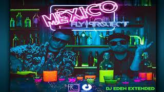 FLY PROJECT - Mexico (DJ Eden extended)