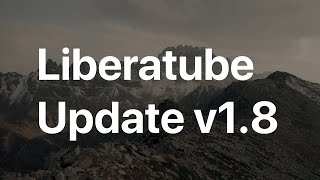 Liberatube Update 1.8