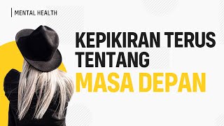 Cara Mengatasi Overthinking terhadap Masa Depan Pikiran Negatif terhadap Masa Depan