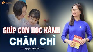 5 Câu nói giúp con học hành chăm chỉ - Con lười cỡ nào áp dụng cũng chăm | Nguyễn Thị Lanh