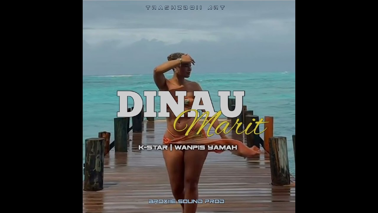 Dinau Marit K-Star Feat Wanpis Yamah (TrashzBoii)-2025 