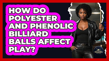 How Do Polyester And Phenolic Billiard Balls Affect Play? - Billiards Hustlers