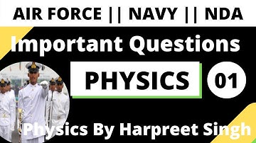 Air Force X Group || Navy - AA/SSR || NDA Physics Important Questions Part 1 || By Harpreet Singh