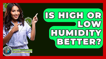 Is High Or Low Humidity Better? - Earth Science Answers