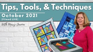 Tips, Tools & Techniques Club: October 2021 (Filmed LIVE) (Sewing & Quilting)