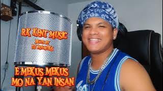 RK KENT MUSIC - E MEKUS MEKUS MO NA YAN INSAN BUDOTS