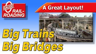 O Gauge Layout: Big Trains & Big Bridges