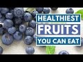 6 Healthiest Fruits You Can Eat