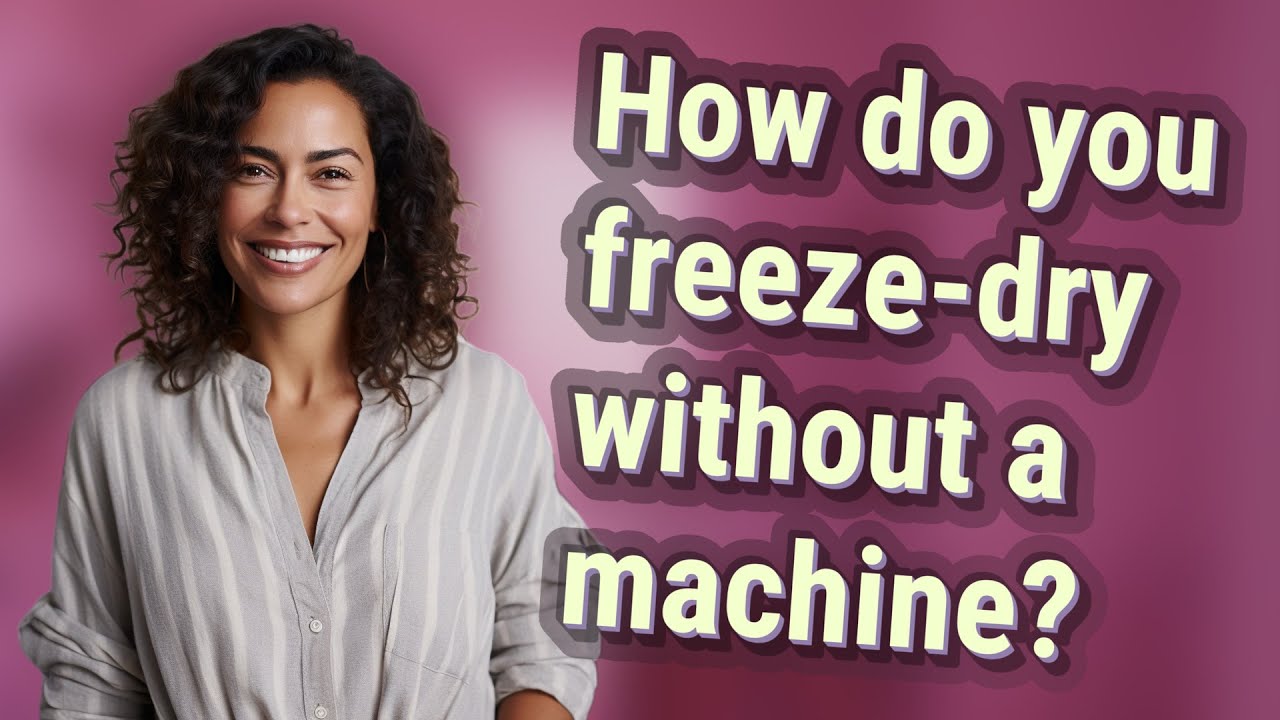 how-do-you-freeze-dry-without-a-machine-youtube