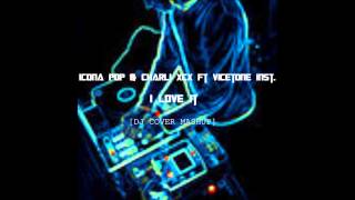 Icona Pop   I Love It feat Charli XCX[Dj Cover Mashup Ft Vicetone Inst ]