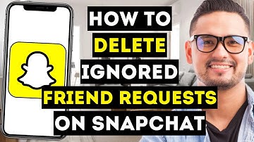 How To Delete Ignored Friend Requests on Snapchat - Full Guide