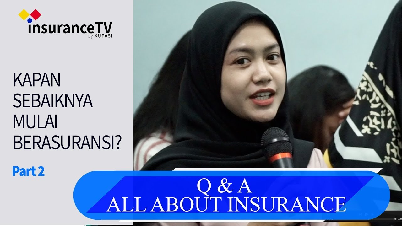 Q&A | All About Insurance | Part 2 | Kapan Sebaiknya Mulai Berasuransi ...